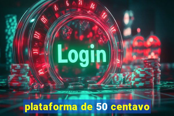 plataforma de 50 centavo
